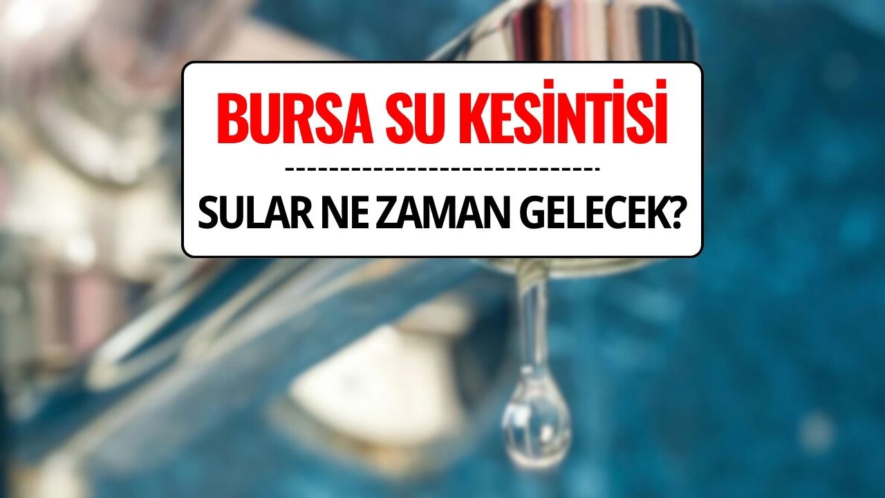 buski su kesintisi 10 kasım 2025 bursada sular ne zaman gelecek