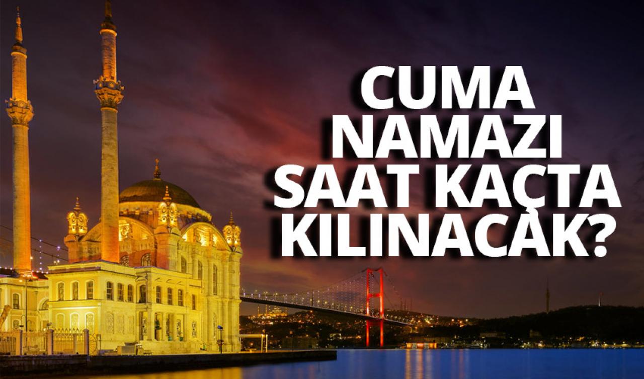 cuma namazı 7 kasım 2025 saat kaçta kılınacak